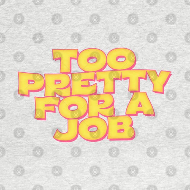 Too Pretty For A Job by DankFutura